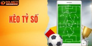 Kèo Tỷ Số - Tổng Quan Và Những Mẹo Chơi Hữu Ích Từ DOLA789