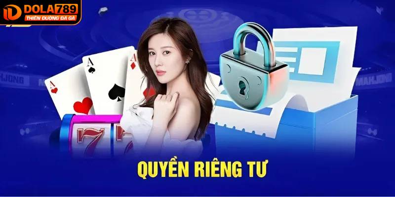 Tìm hiểu về chính sách bảo mật quyền riêng tư DOLA789